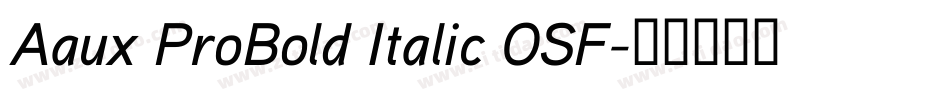 Aaux ProBold Italic OSF字体转换